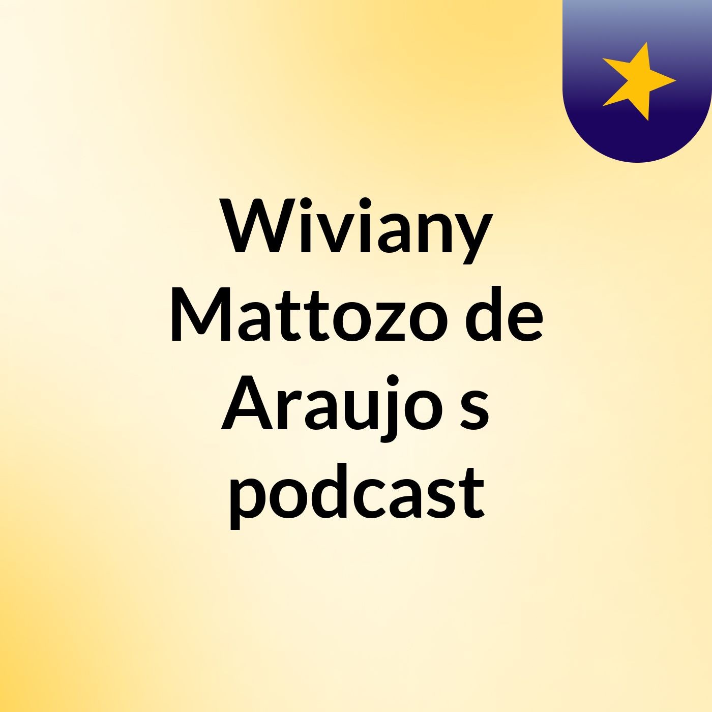 Wiviany Mattozo de Araujo's podcast
