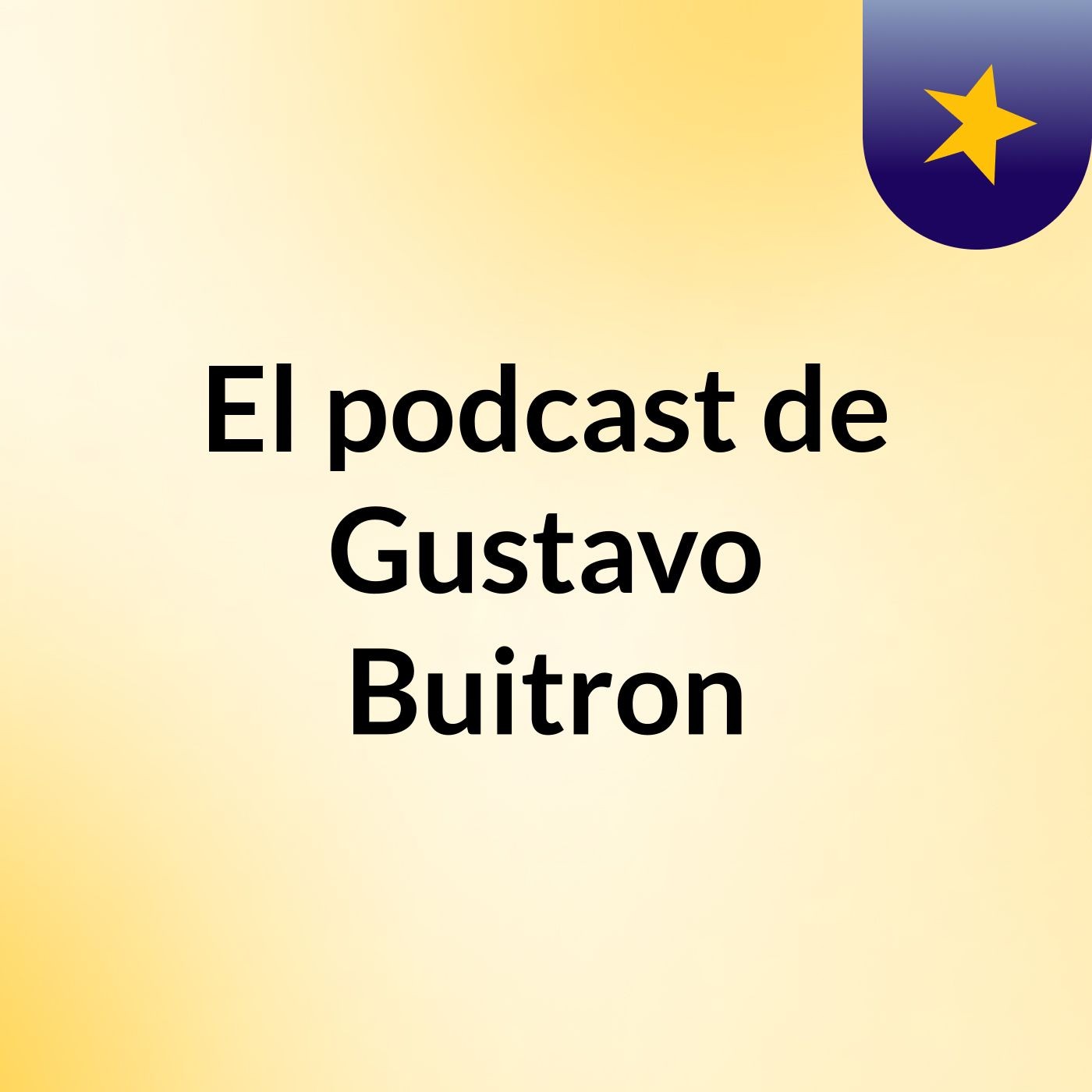 El podcast de Gustavo Buitron