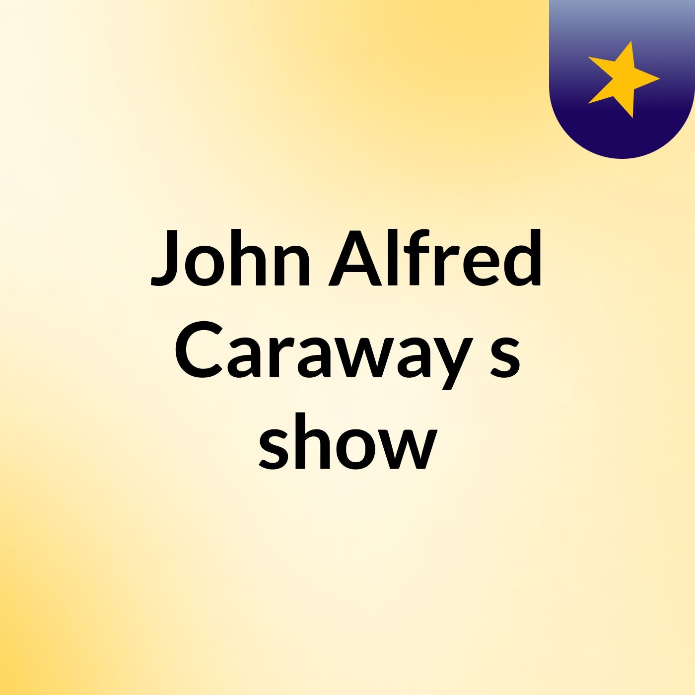 John Alfred Caraway's show