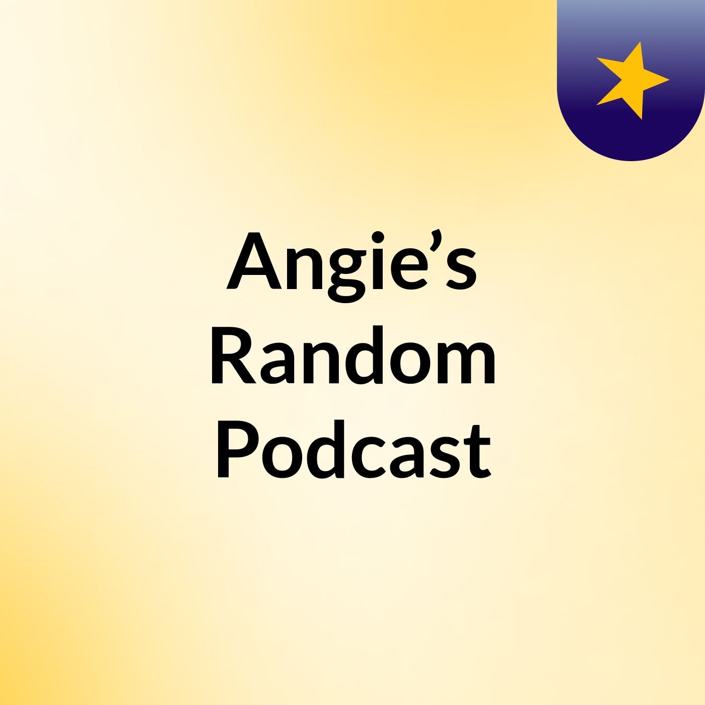 Angie’s Random Podcast