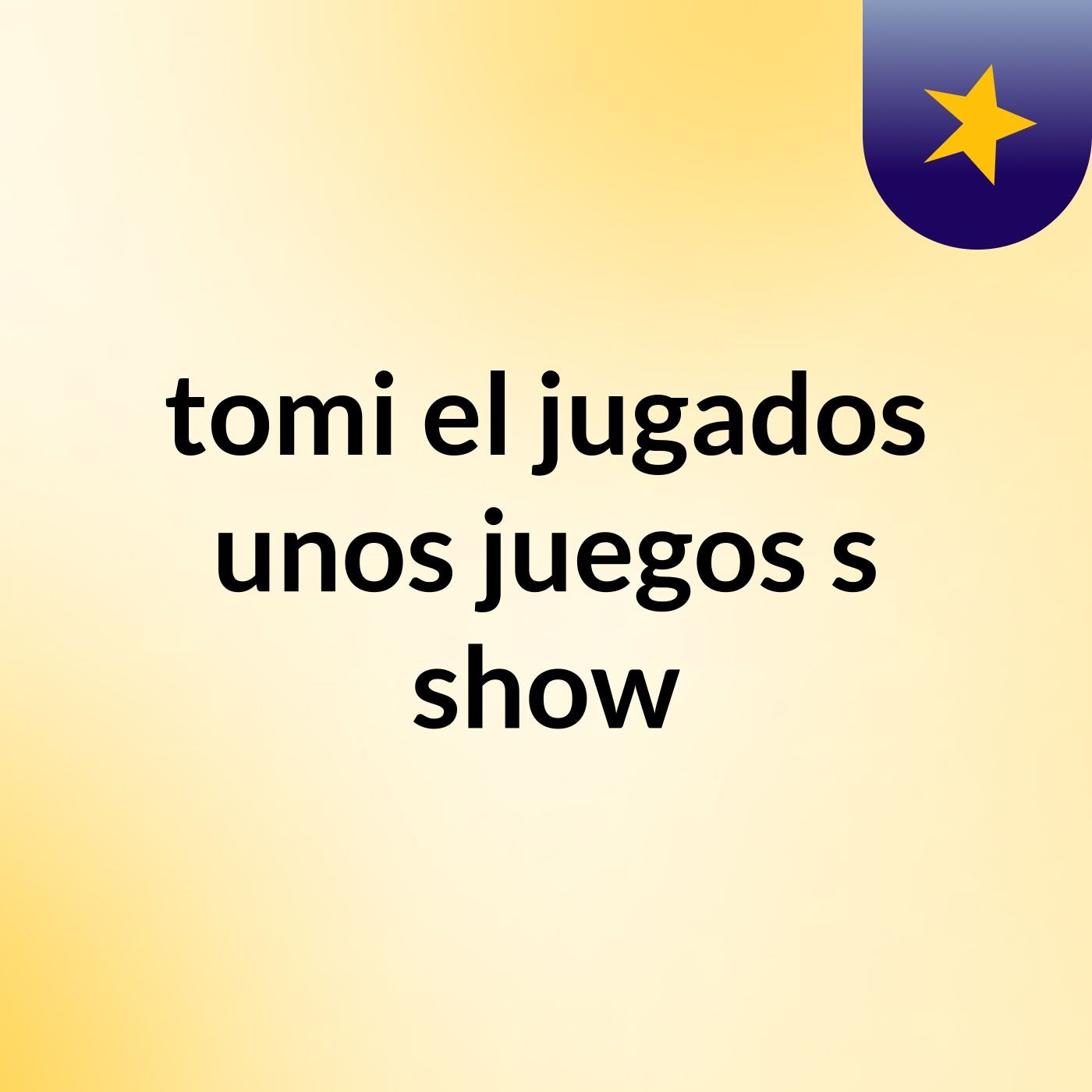 tomi el jugados unos juegos's show