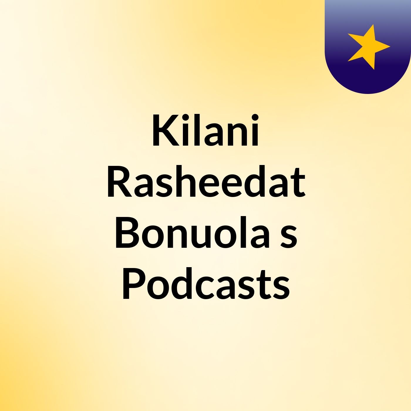 Kilani Rasheedat Bonuola's Podcasts