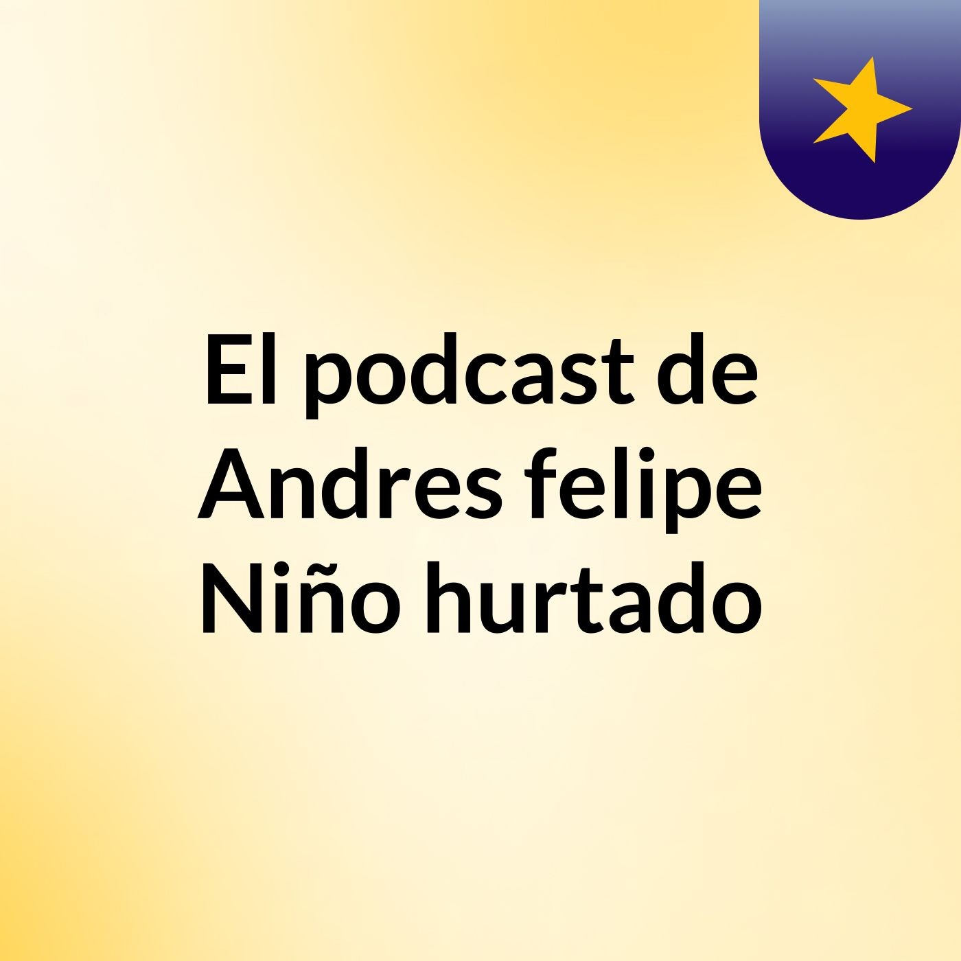 El podcast de Andres felipe Niño hurtado podcast artwork