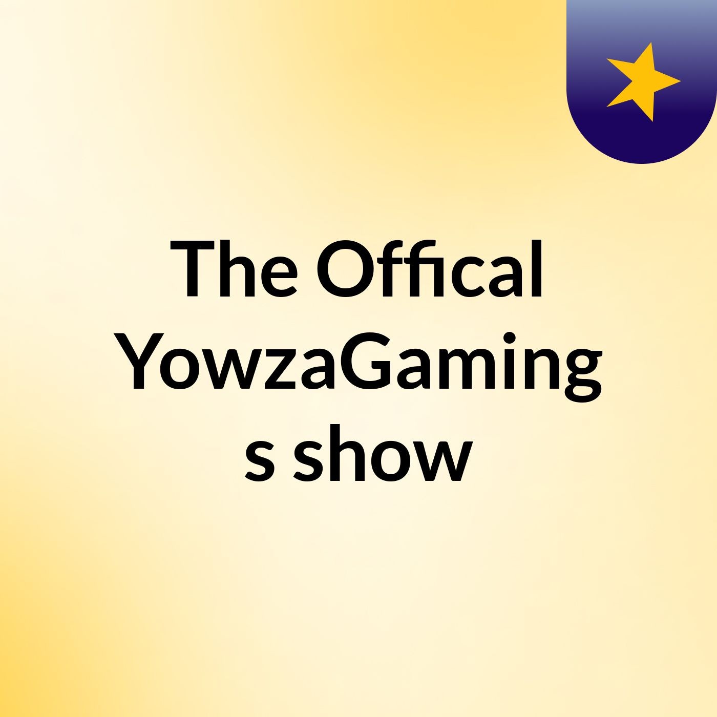 The Offical YowzaGaming's show