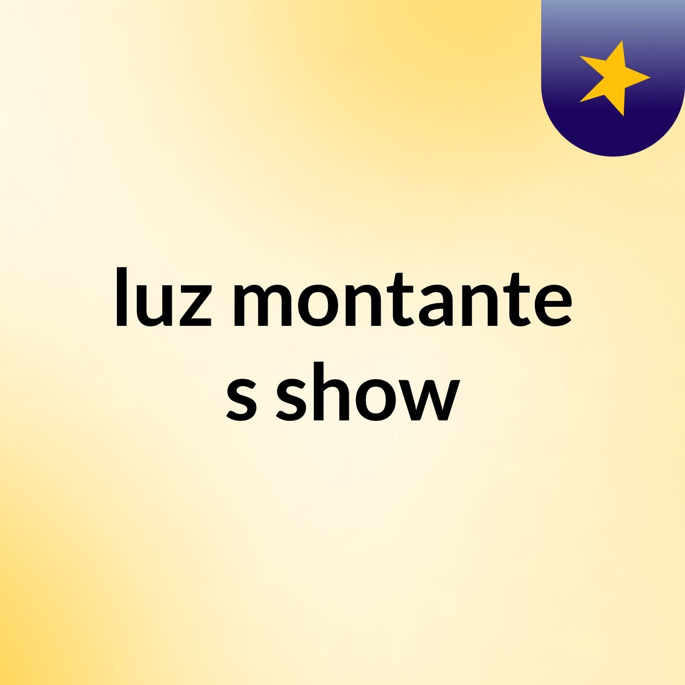 luz montante's show