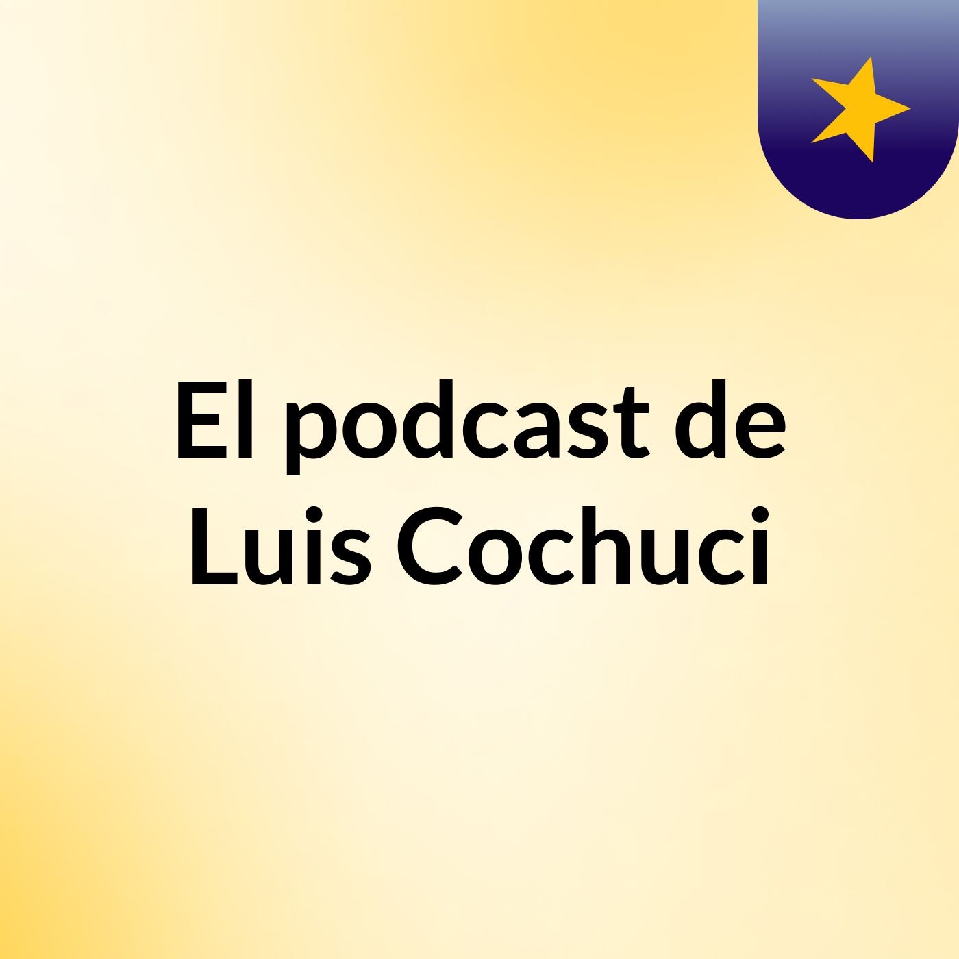 El podcast de Luis Cochuci