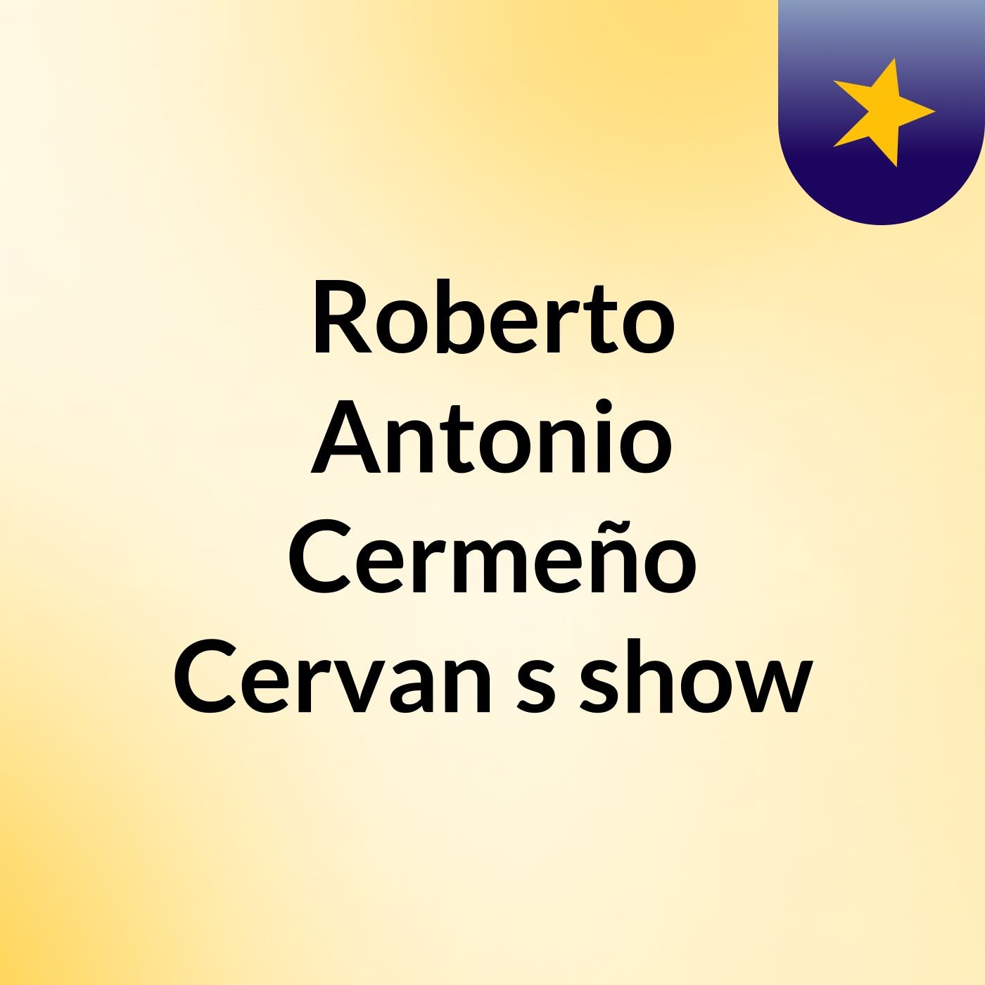 Roberto Antonio Cermeño Cervan's show