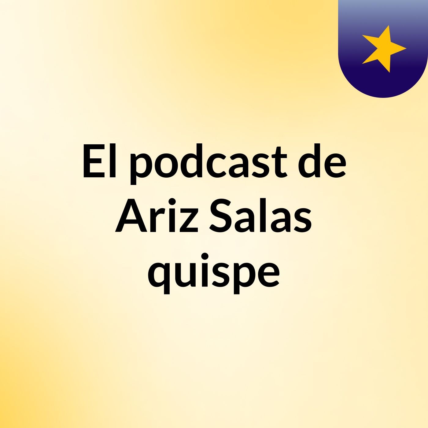 El podcast de Ariz Salas quispe podcast artwork