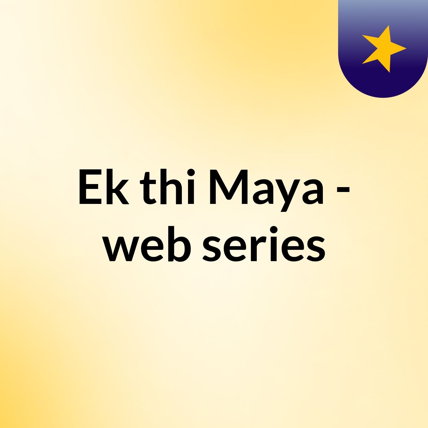 Ek thi Maya - web series