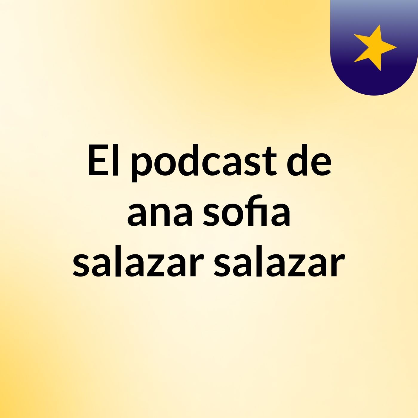 El podcast de ana sofia salazar salazar podcast artwork