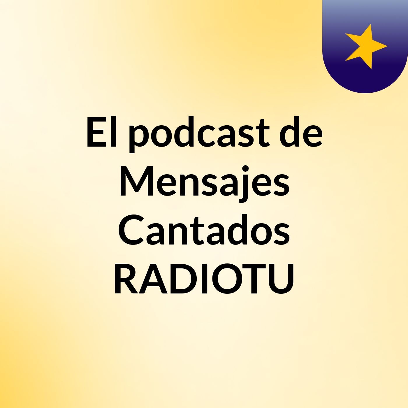 El podcast de Mensajes Cantados, RADIOTU