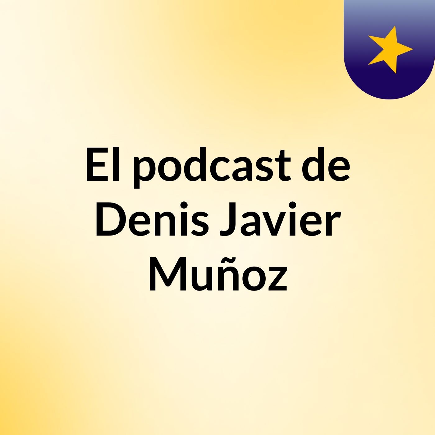 El podcast de Denis Javier Muñoz podcast artwork