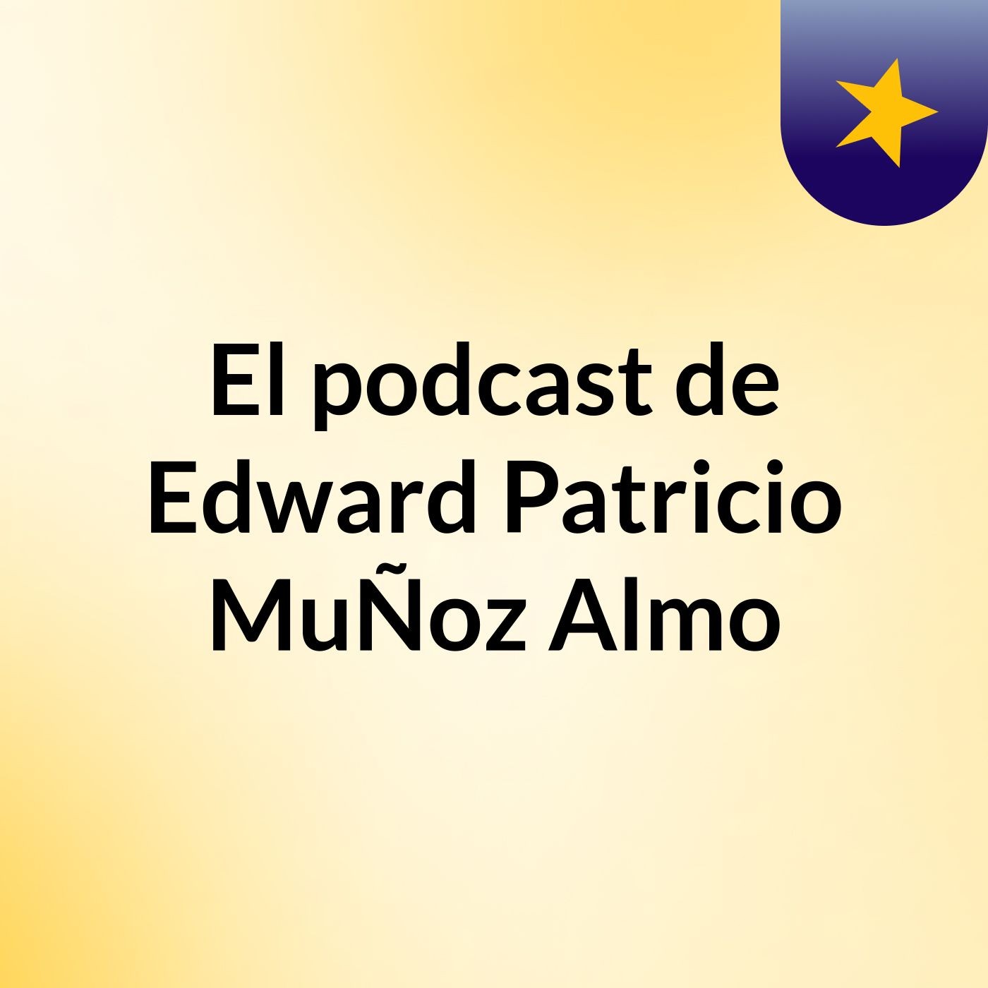 El podcast de Edward Patricio MuÑoz Almo