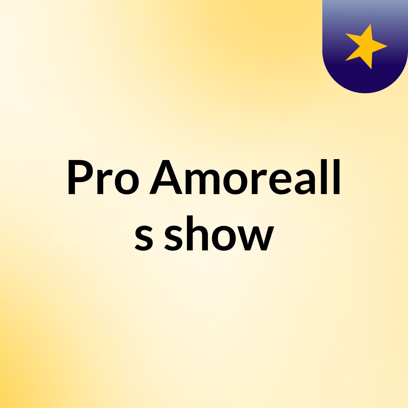 Pro Amoreall's show