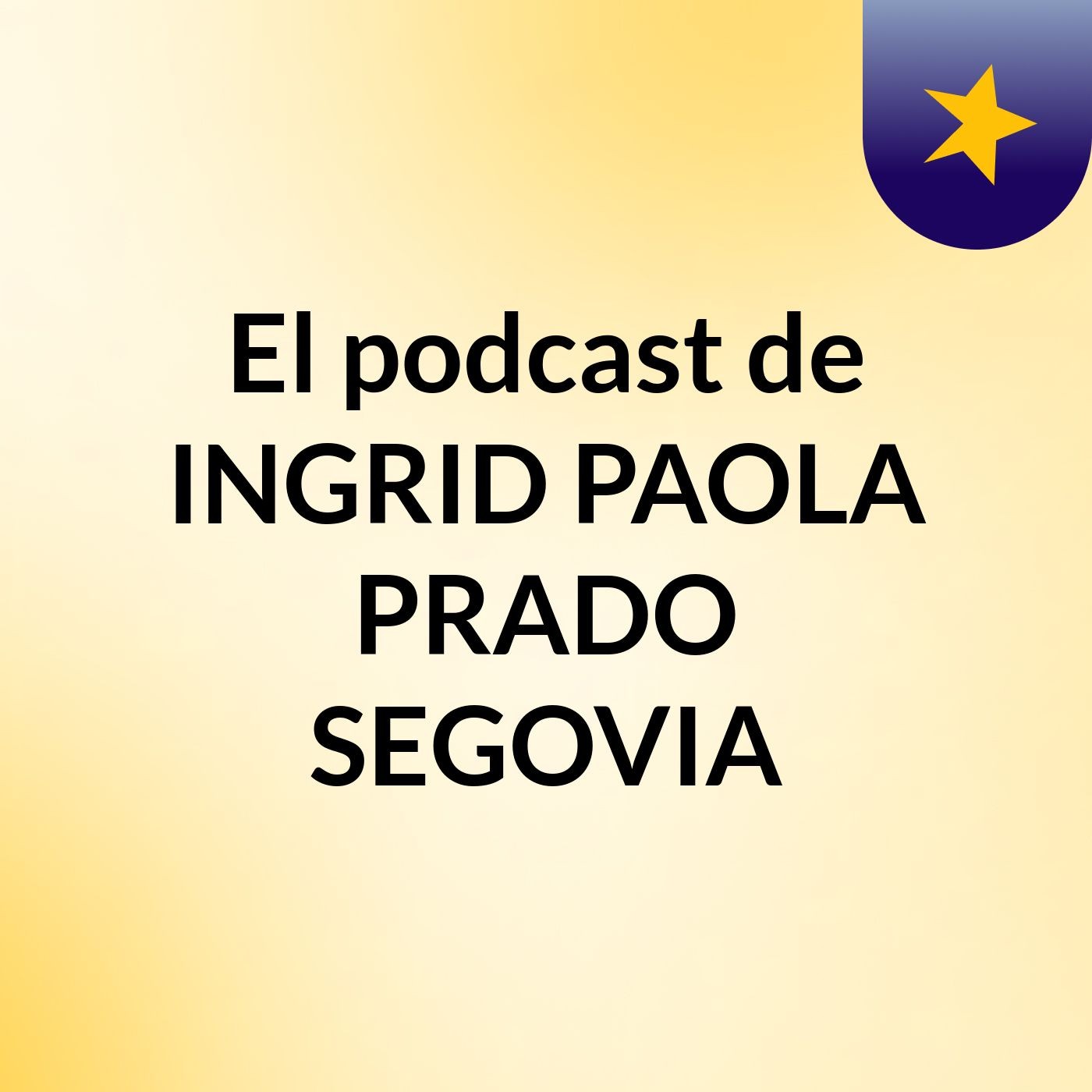 El podcast de INGRID PAOLA PRADO SEGOVIA