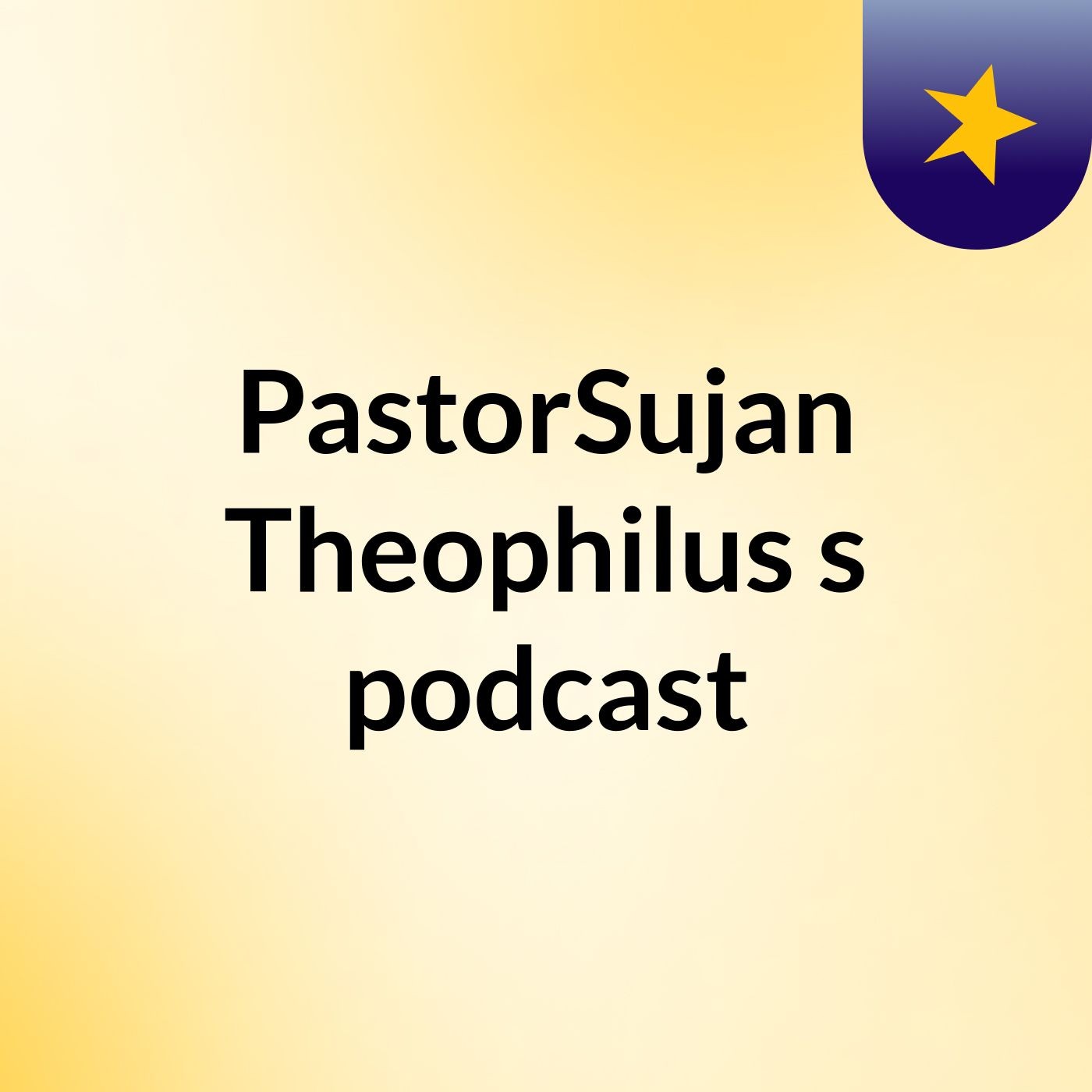 PastorSujan Theophilus's podcast