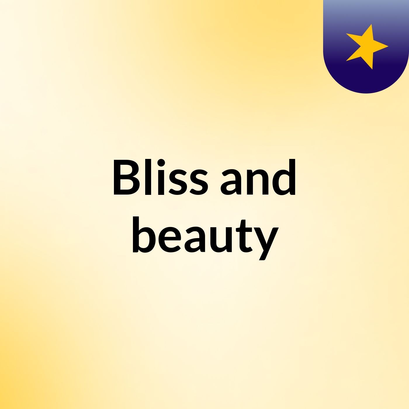 Bliss and beauty