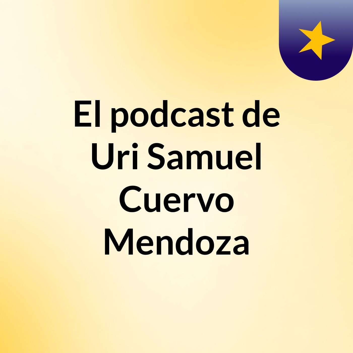 El podcast de Uri Samuel Cuervo Mendoza