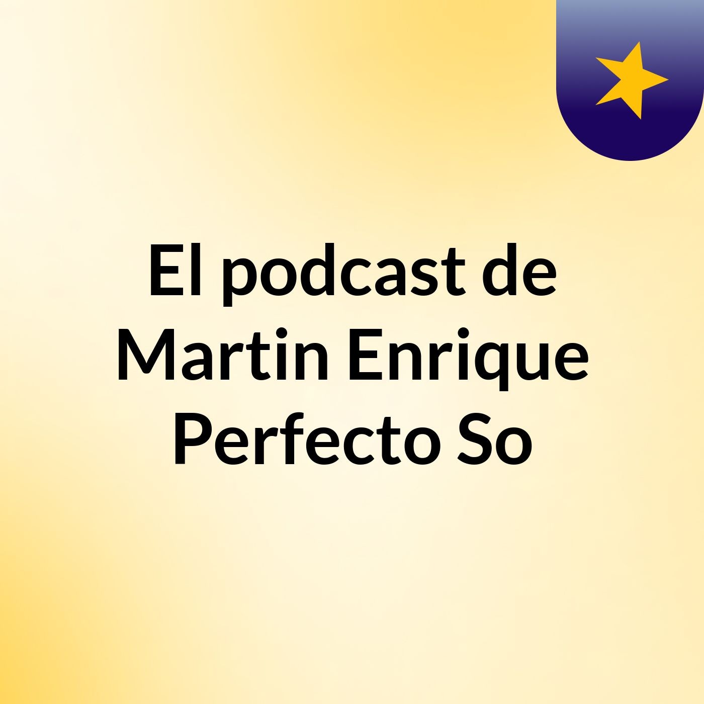 El podcast de Martin Enrique Perfecto So podcast artwork