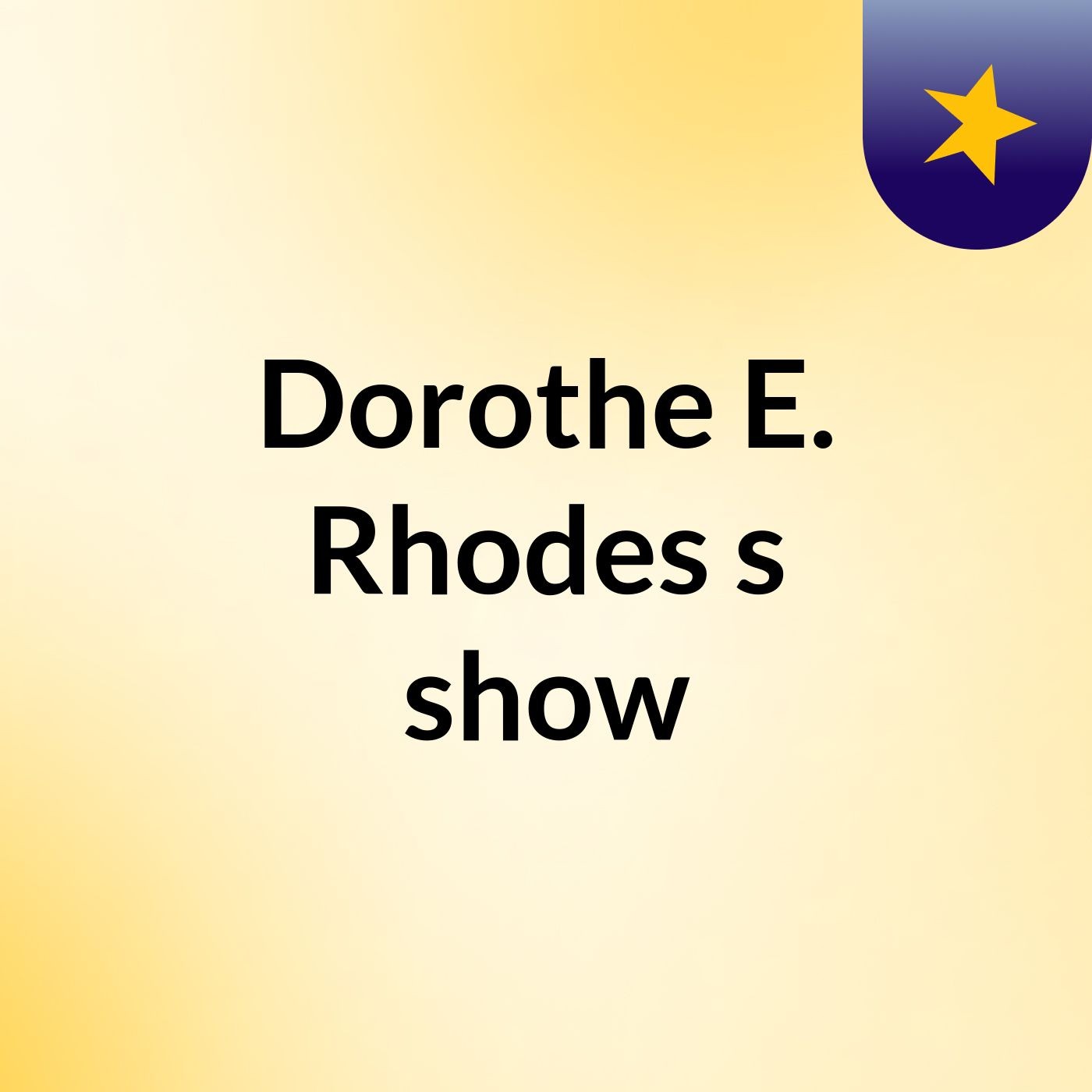 Dorothe E. Rhodes's show