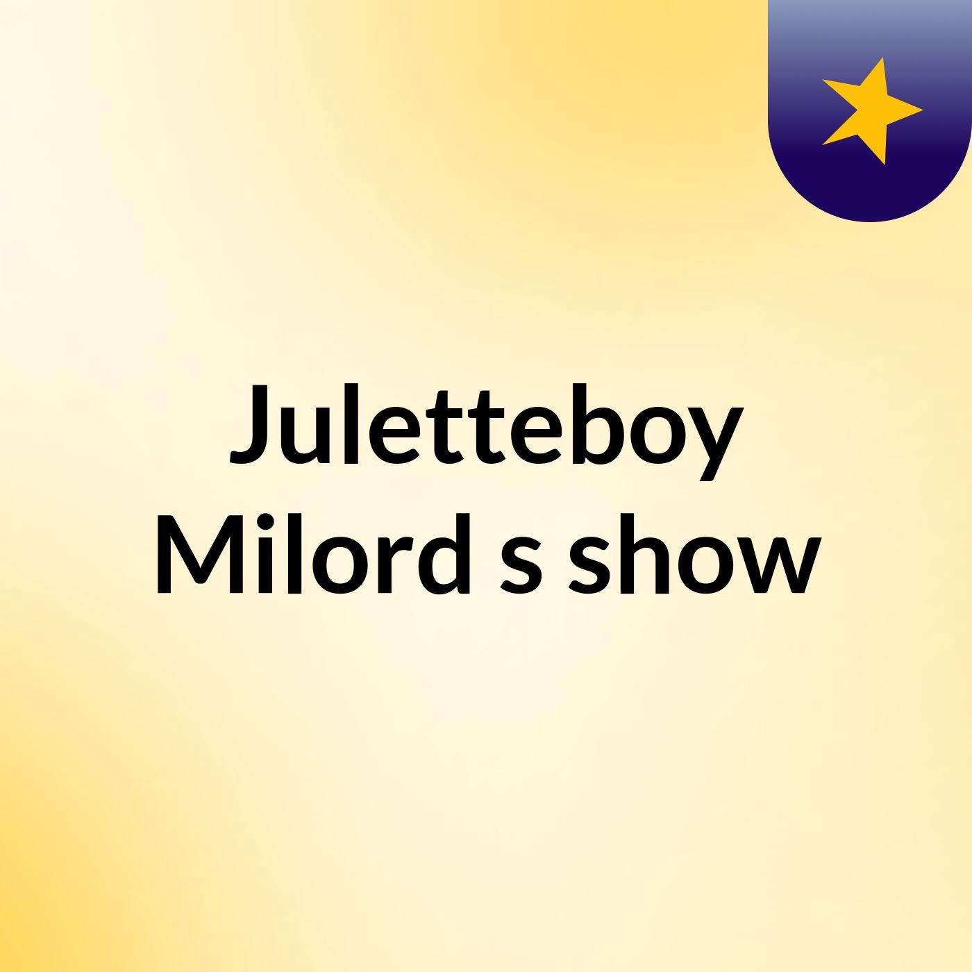 Juletteboy Milord's show