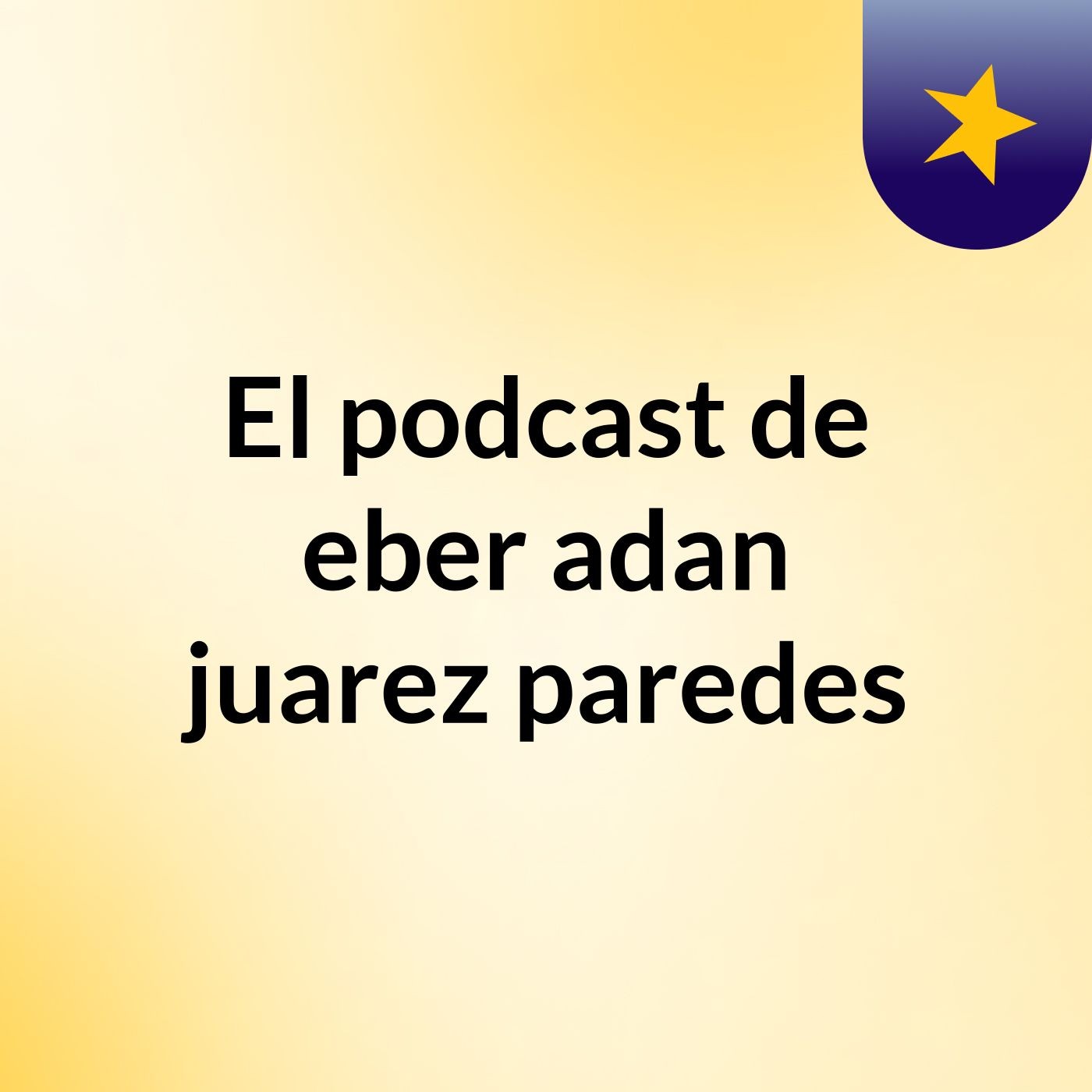 El podcast de eber adan juarez paredes podcast artwork