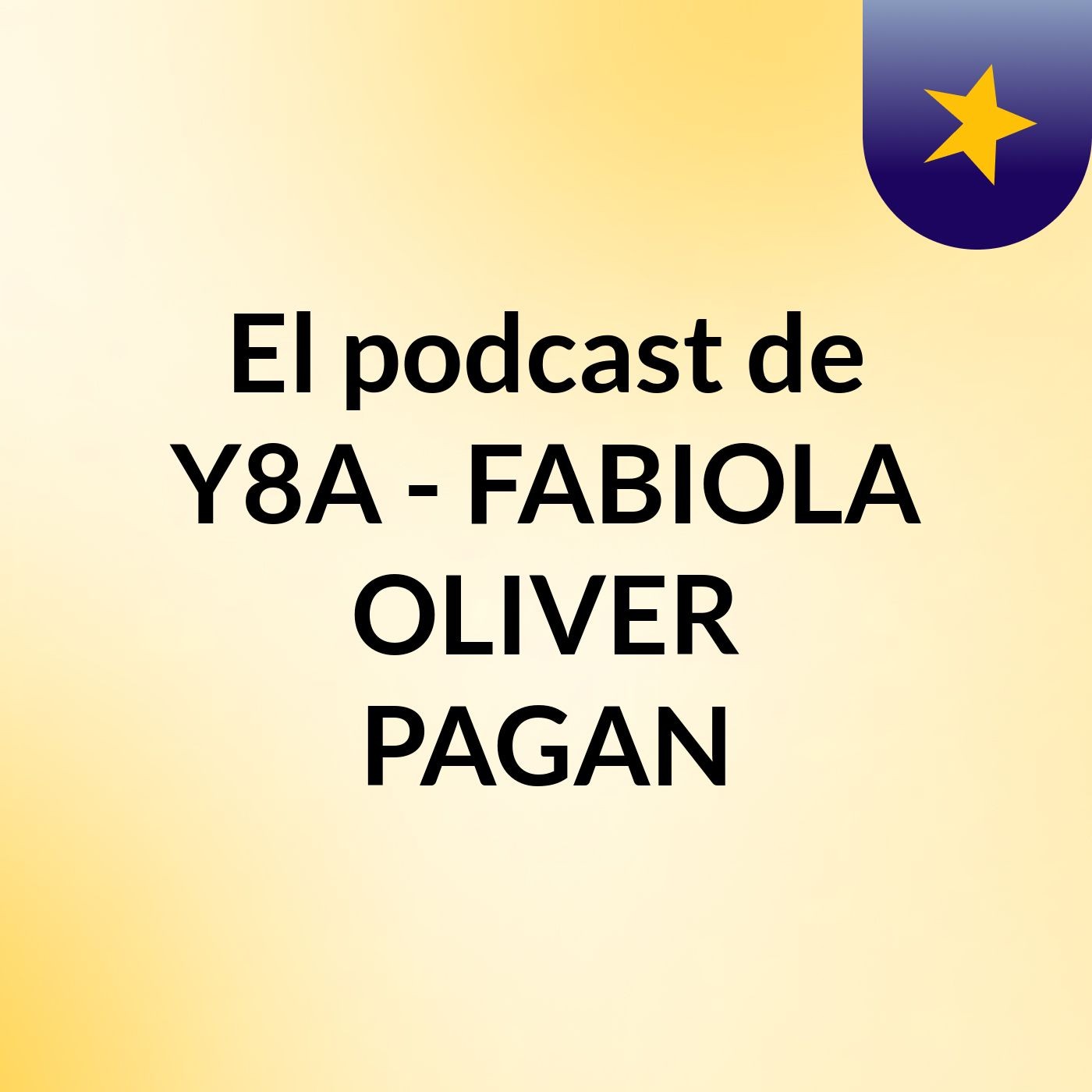 El podcast de Y8A - FABIOLA OLIVER PAGAN