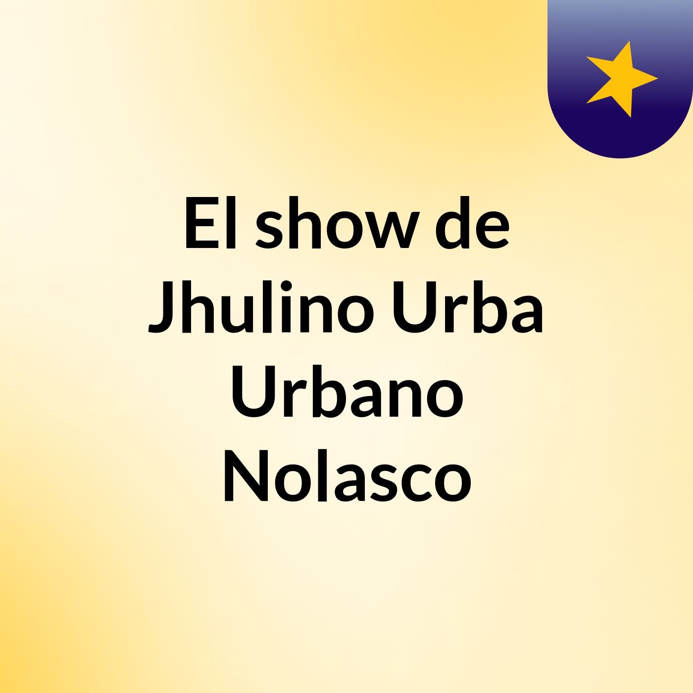 El show de Jhulino Urba Urbano Nolasco