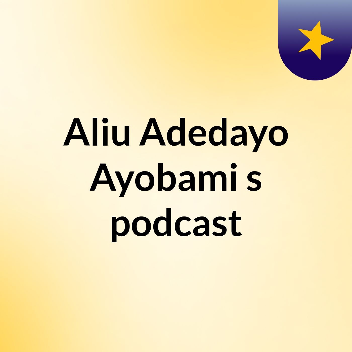 Aliu Adedayo Ayobami's podcast podcast artwork