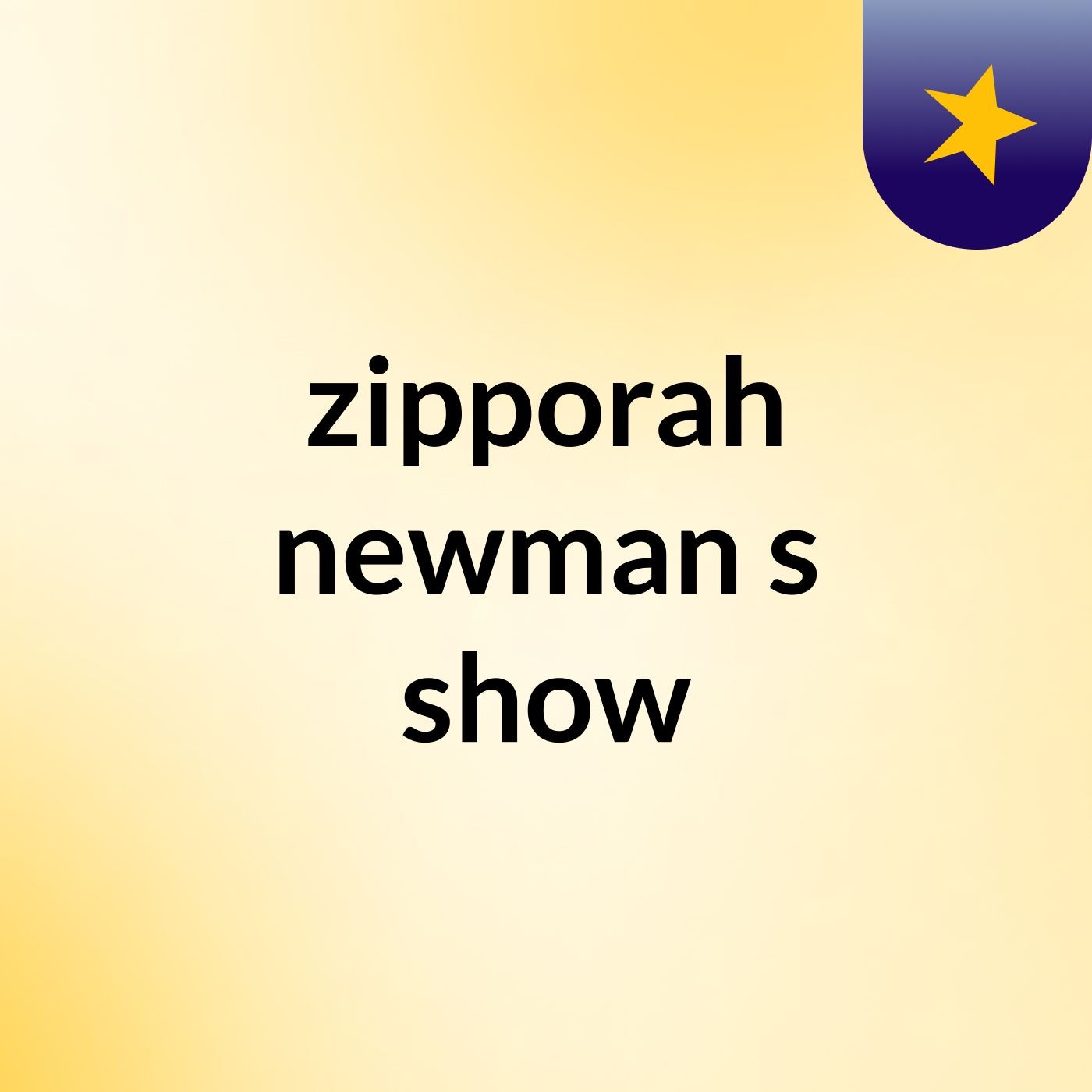 zipporah newman's show