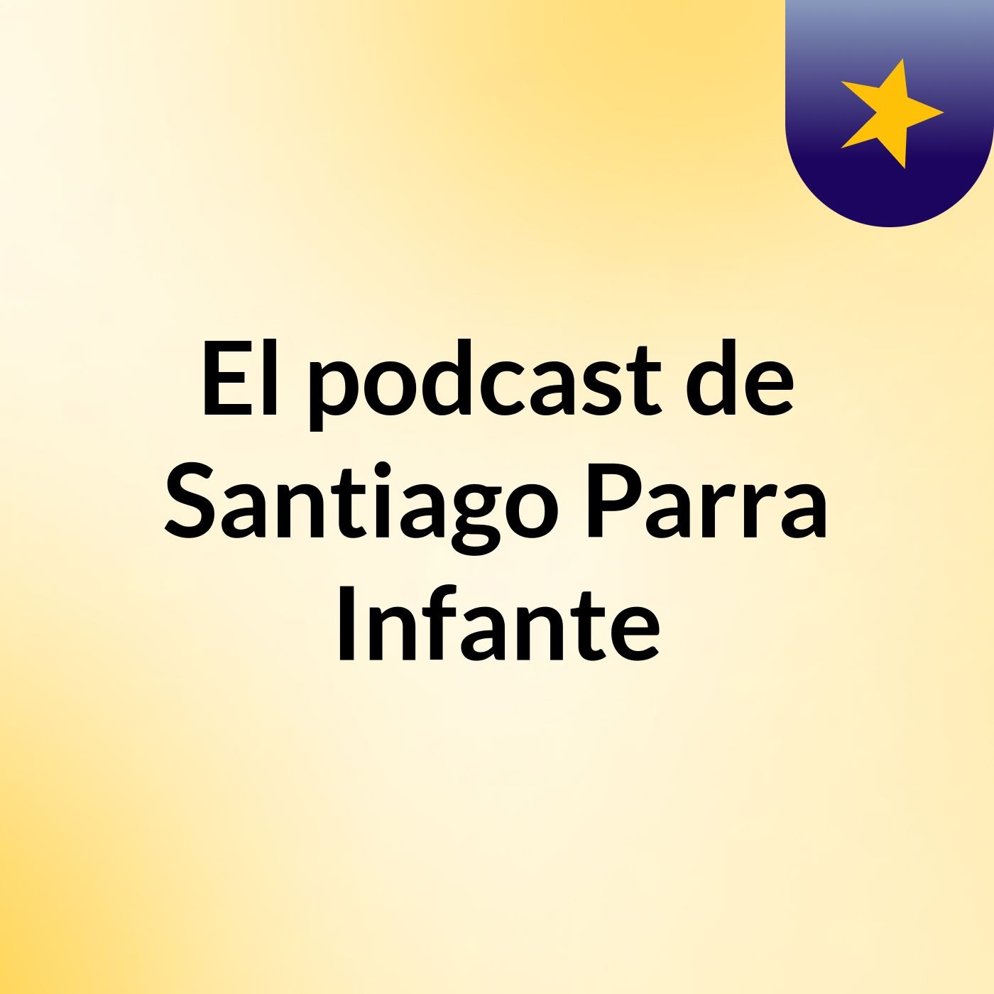 El podcast de Santiago Parra Infante podcast artwork
