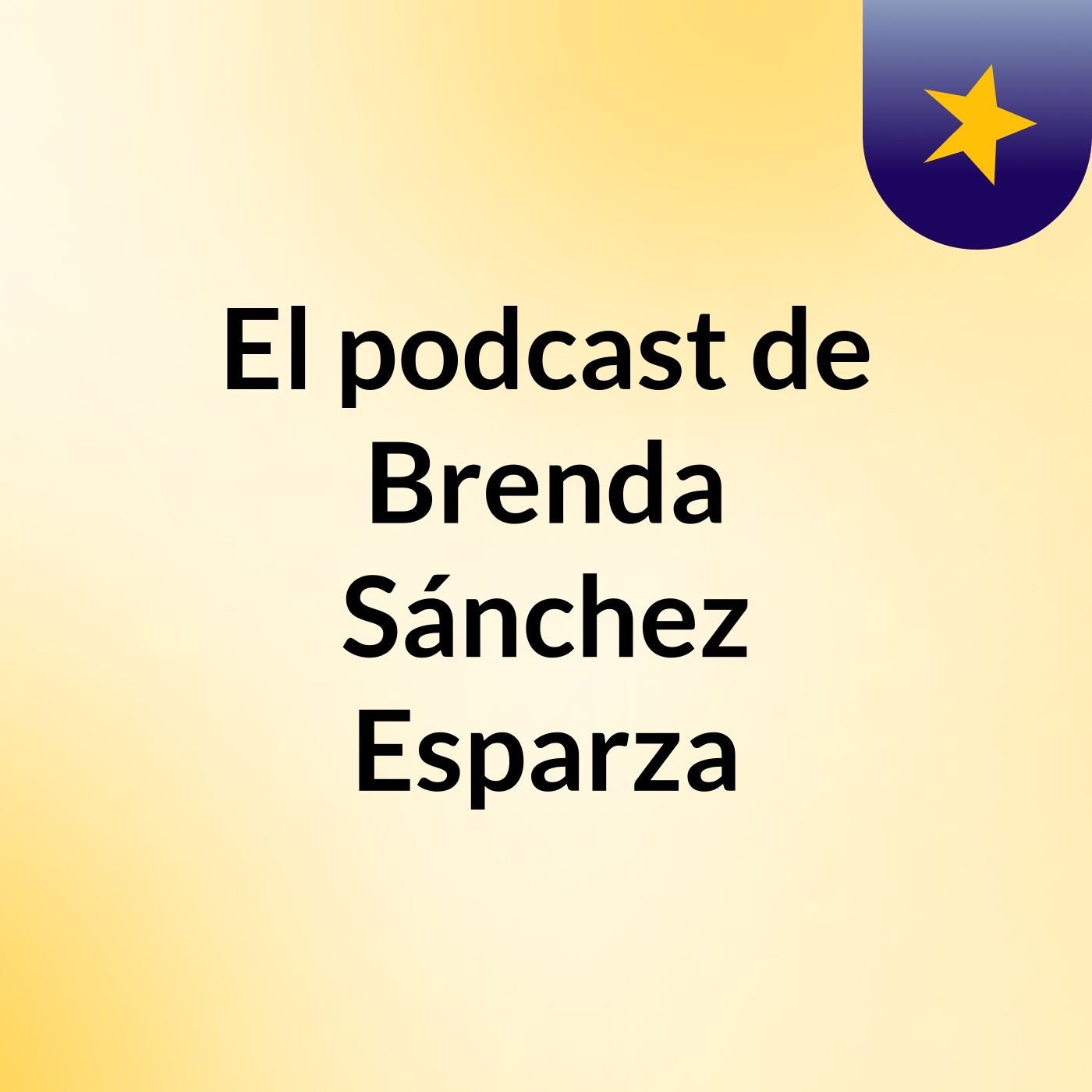 El podcast de Brenda Sánchez Esparza podcast artwork