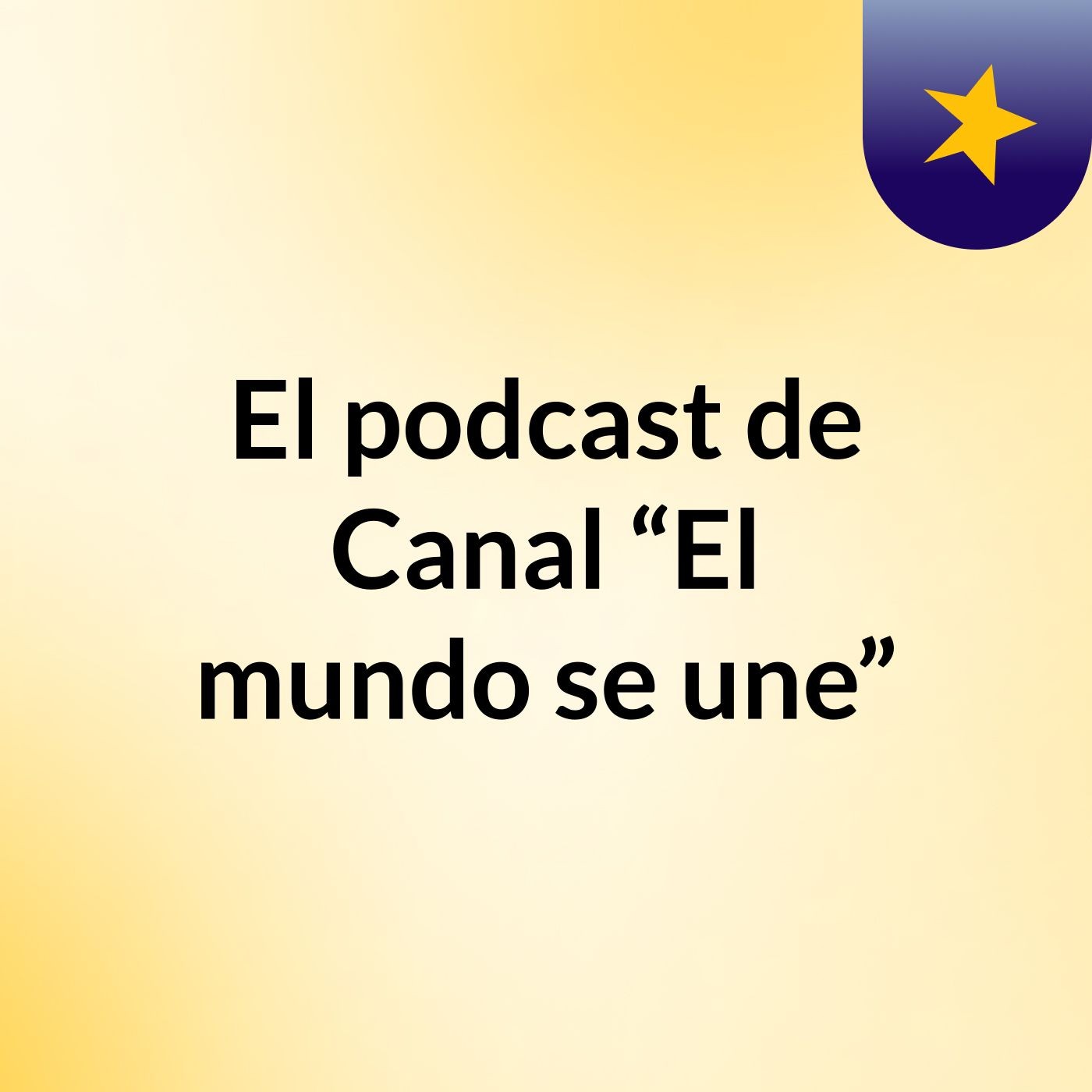 El podcast de Canal “El mundo se une”