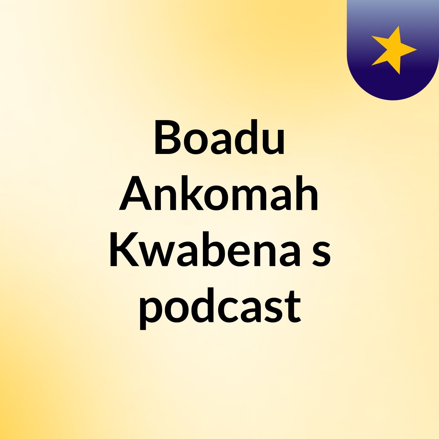 Boadu Ankomah Kwabena's podcast