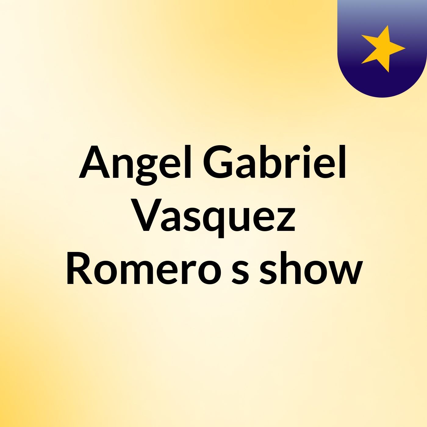 Angel Gabriel Vasquez Romero's show