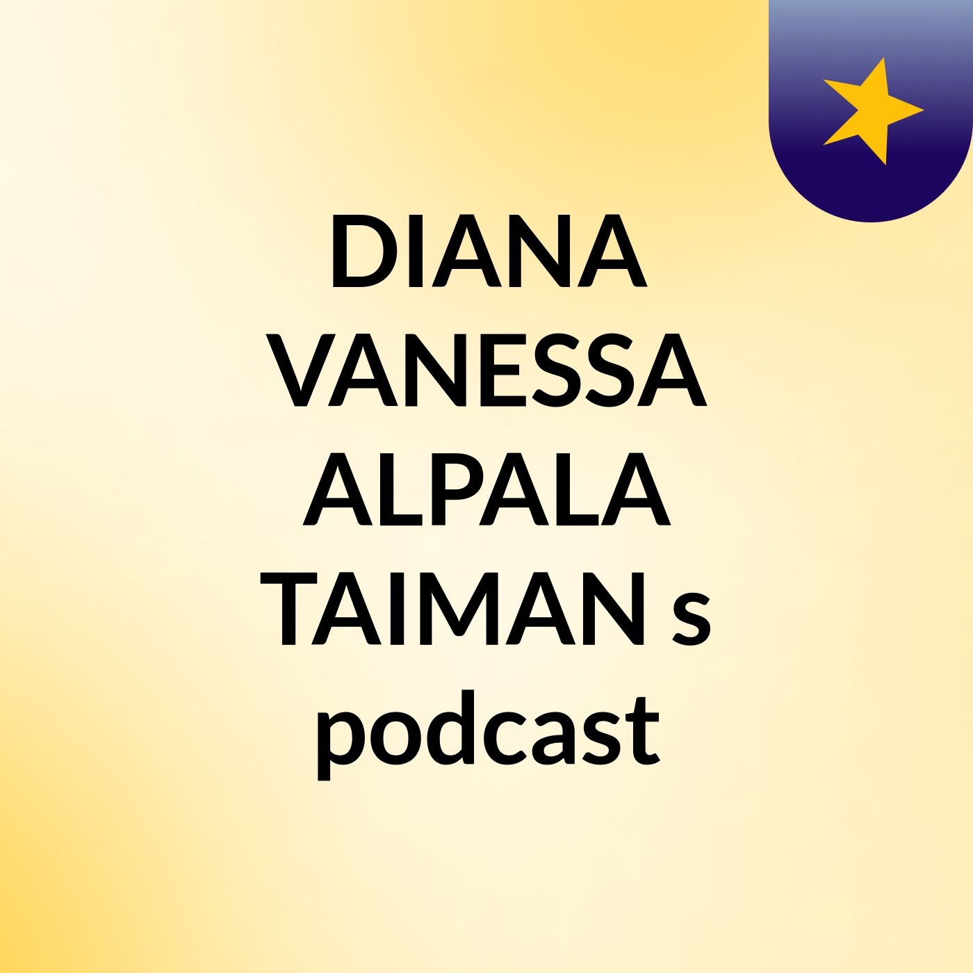 DIANA VANESSA ALPALA TAIMAN's podcast