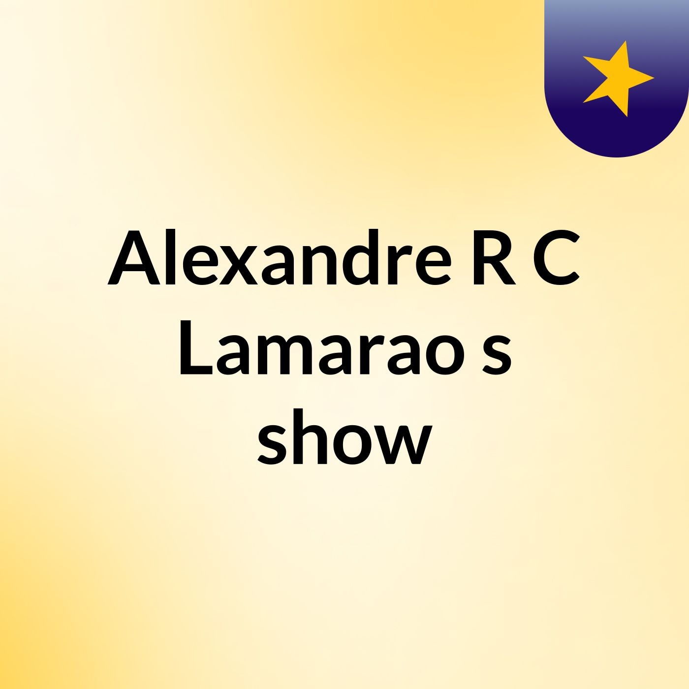 Alexandre R C Lamarao's show