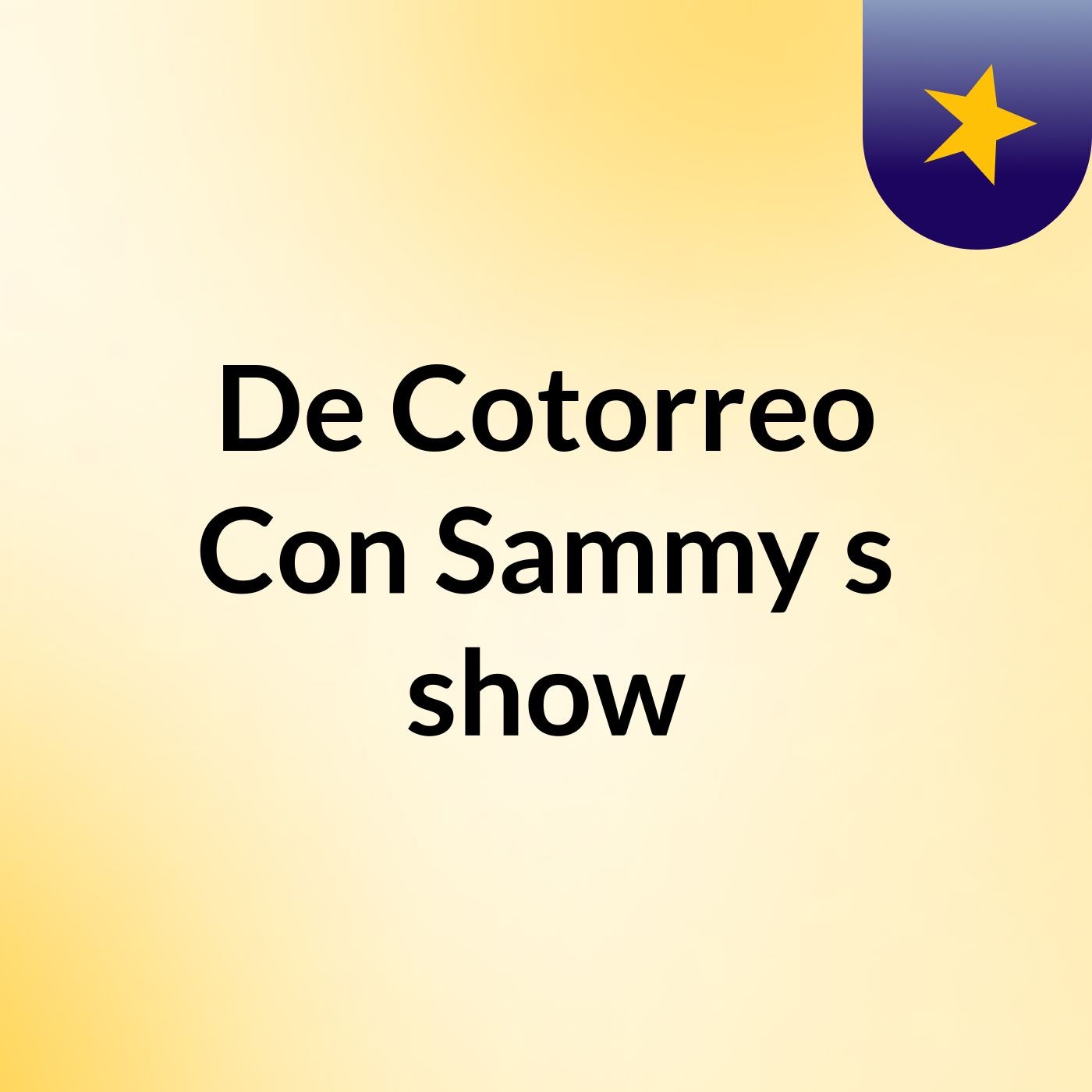 De Cotorreo Con Sammy's show