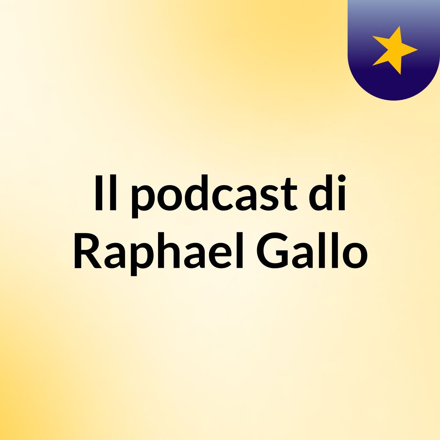 Il podcast di Raphael Gallo