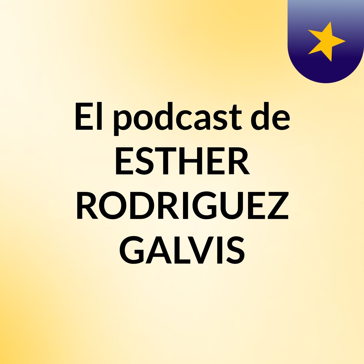 El podcast de ESTHER RODRIGUEZ GALVIS podcast artwork