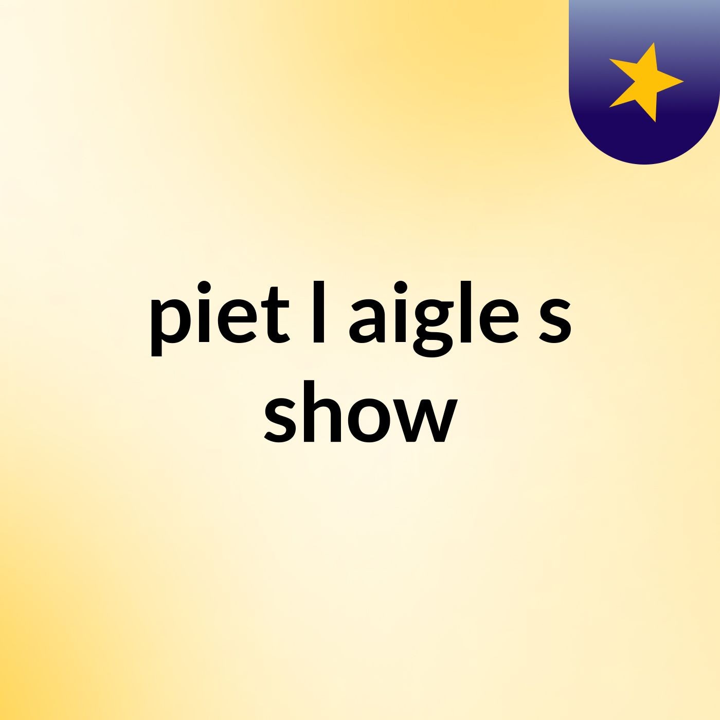 piet l'aigle's show