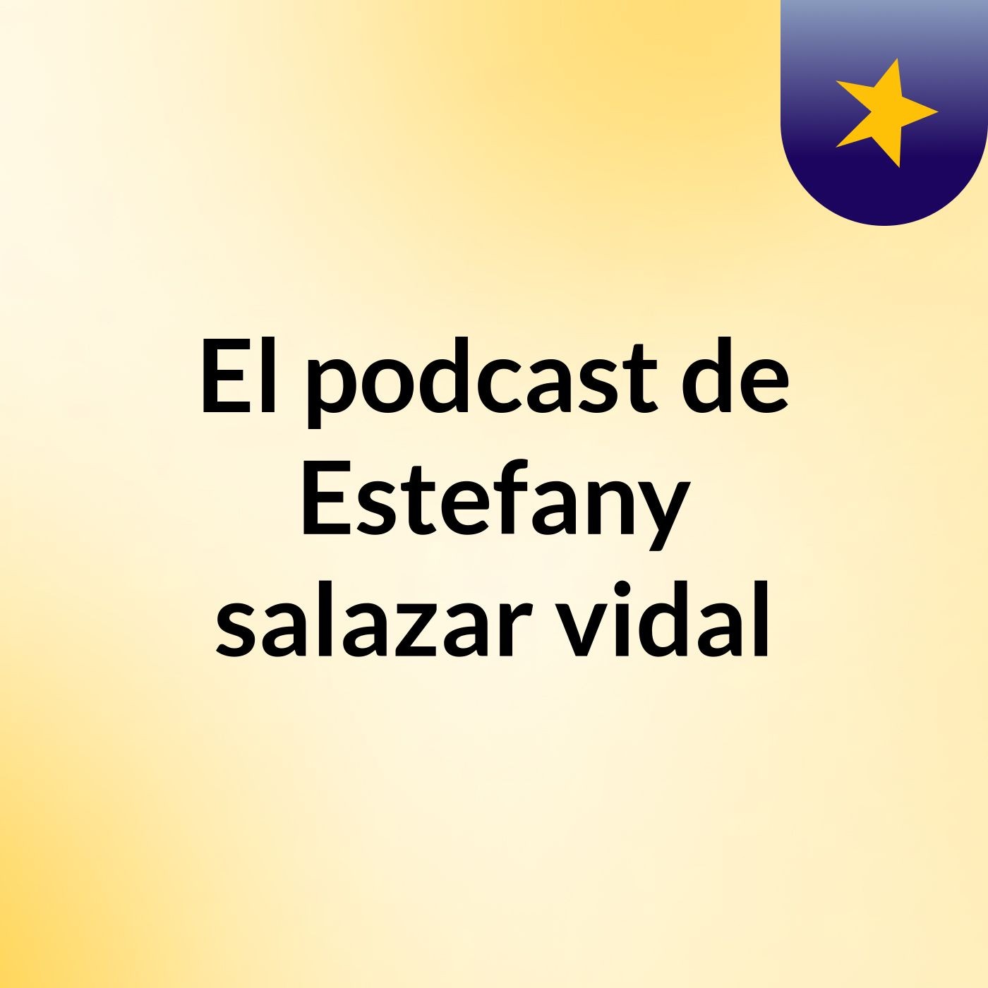 El podcast de Estefany salazar vidal podcast artwork