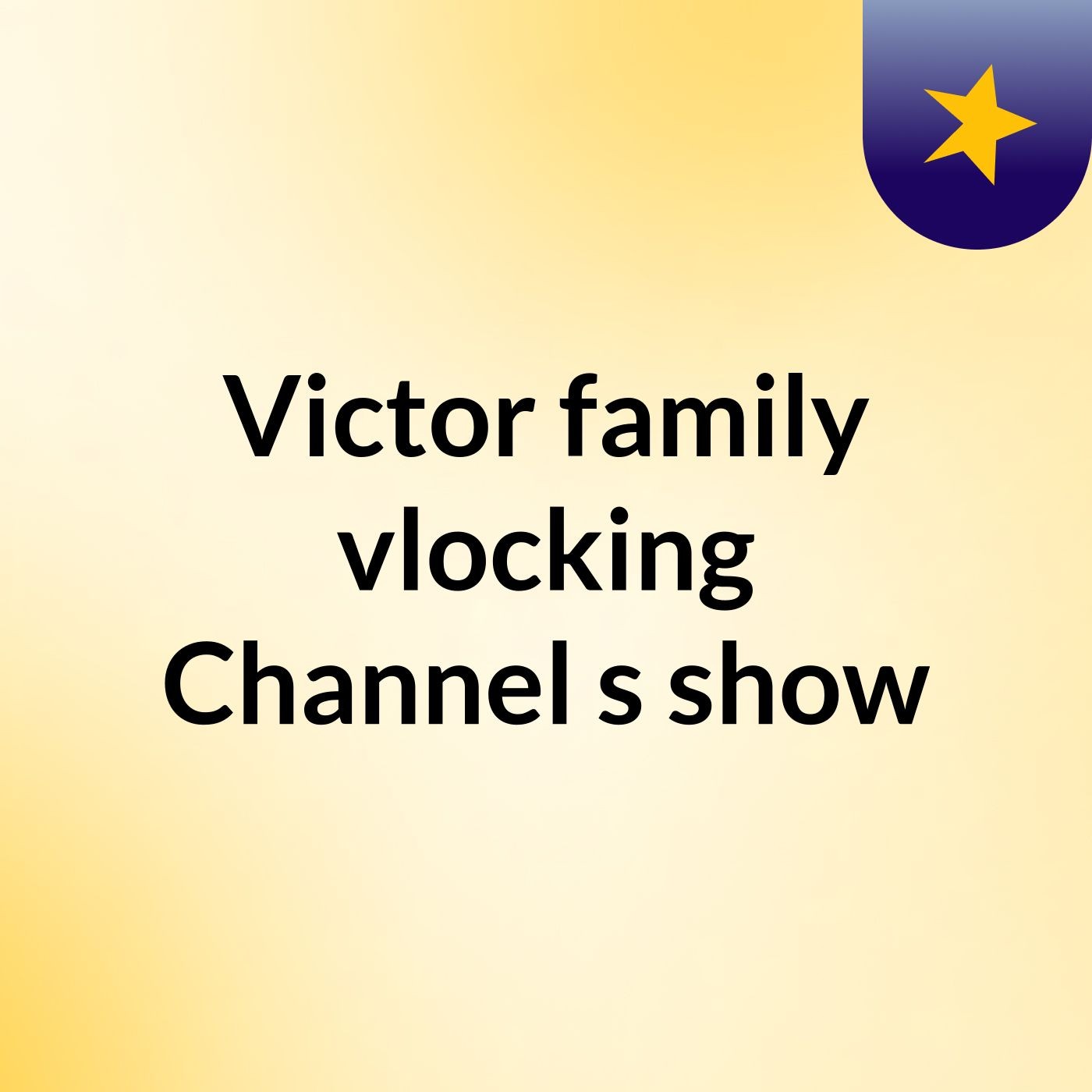 Victor family vlocking Channel's show