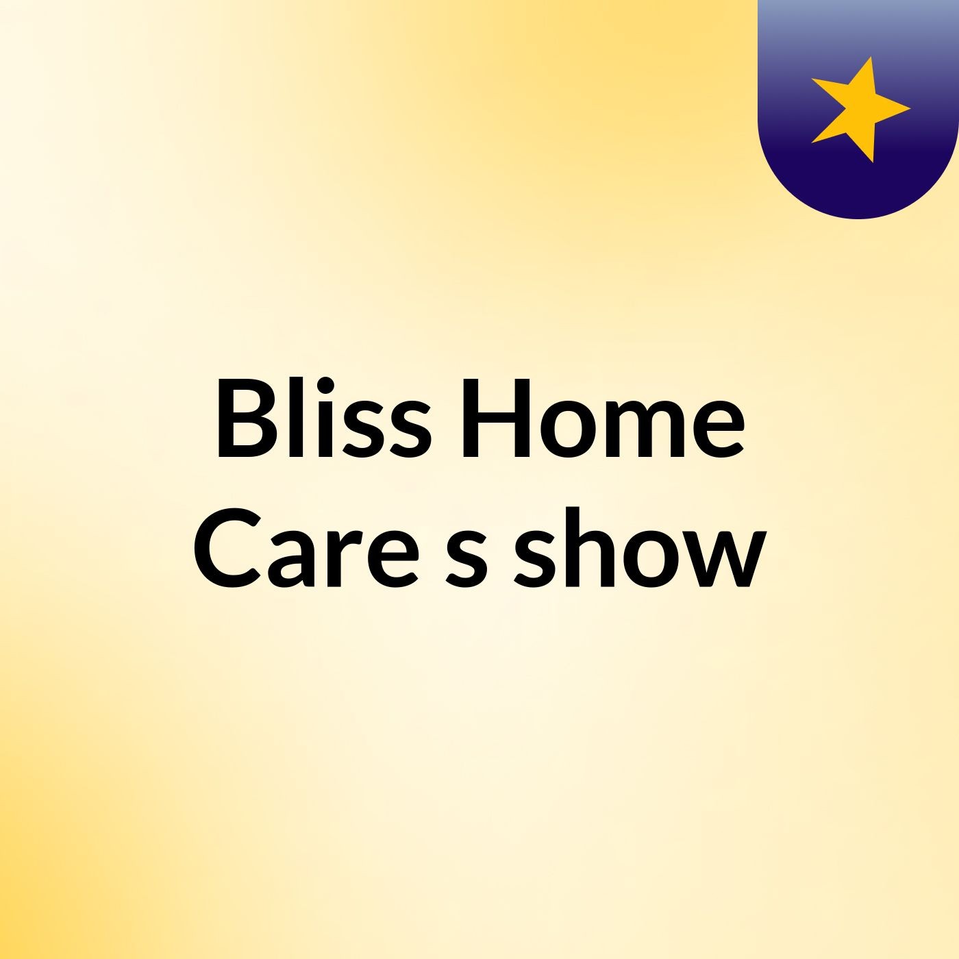 Bliss Home Care's show