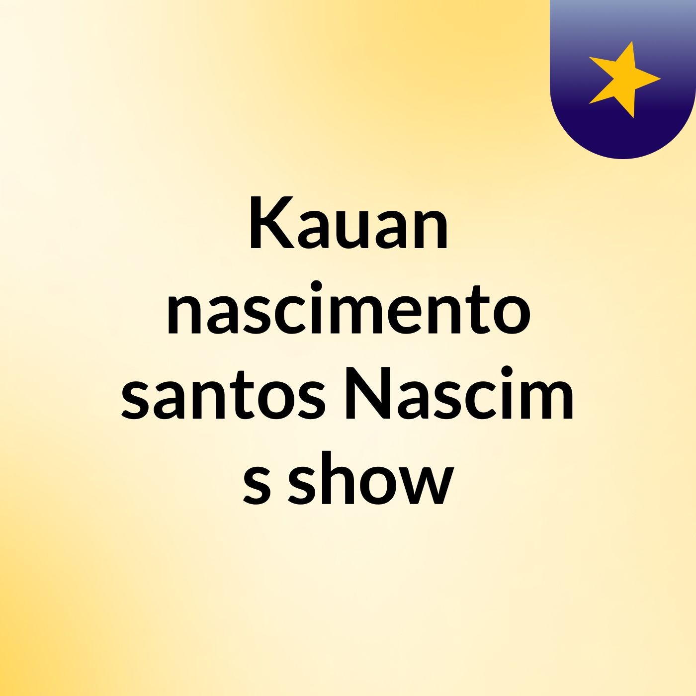Kauan nascimento santos Nascim\'s show