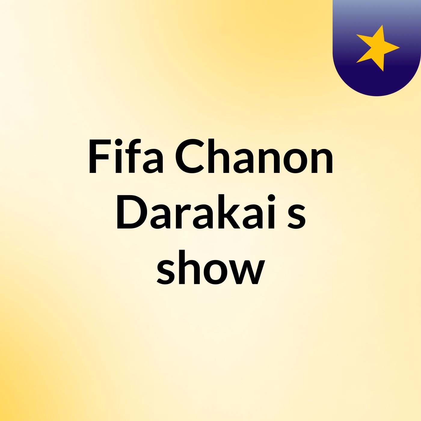 Fifa Chanon Darakai's show