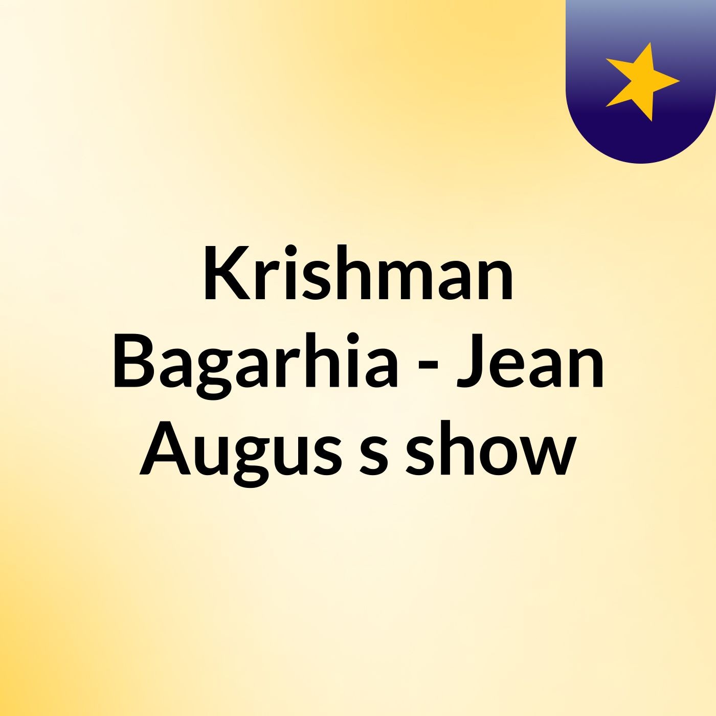 Krishman Bagarhia - Jean Augus's show