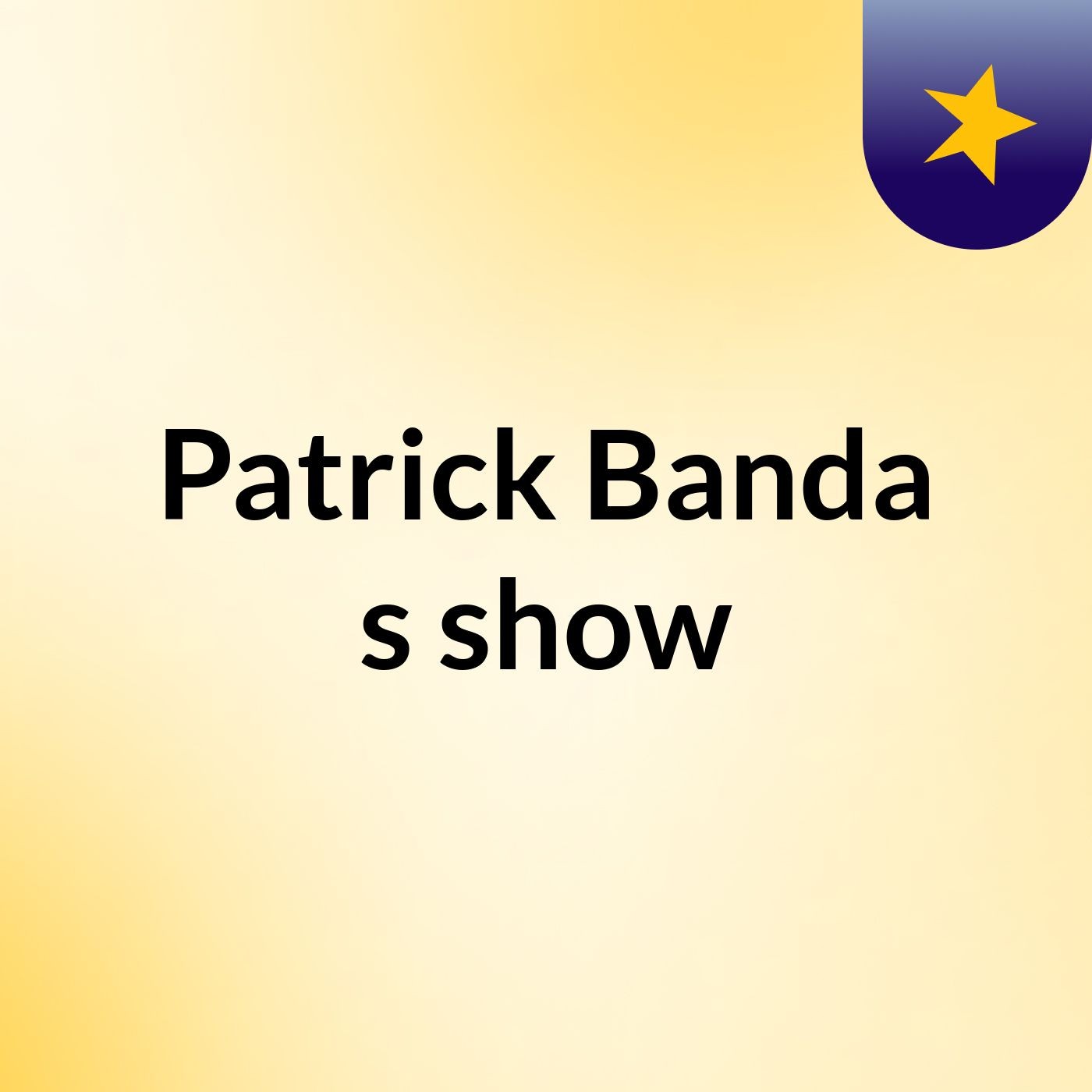 Episode 3 - Patrick Banda's show
