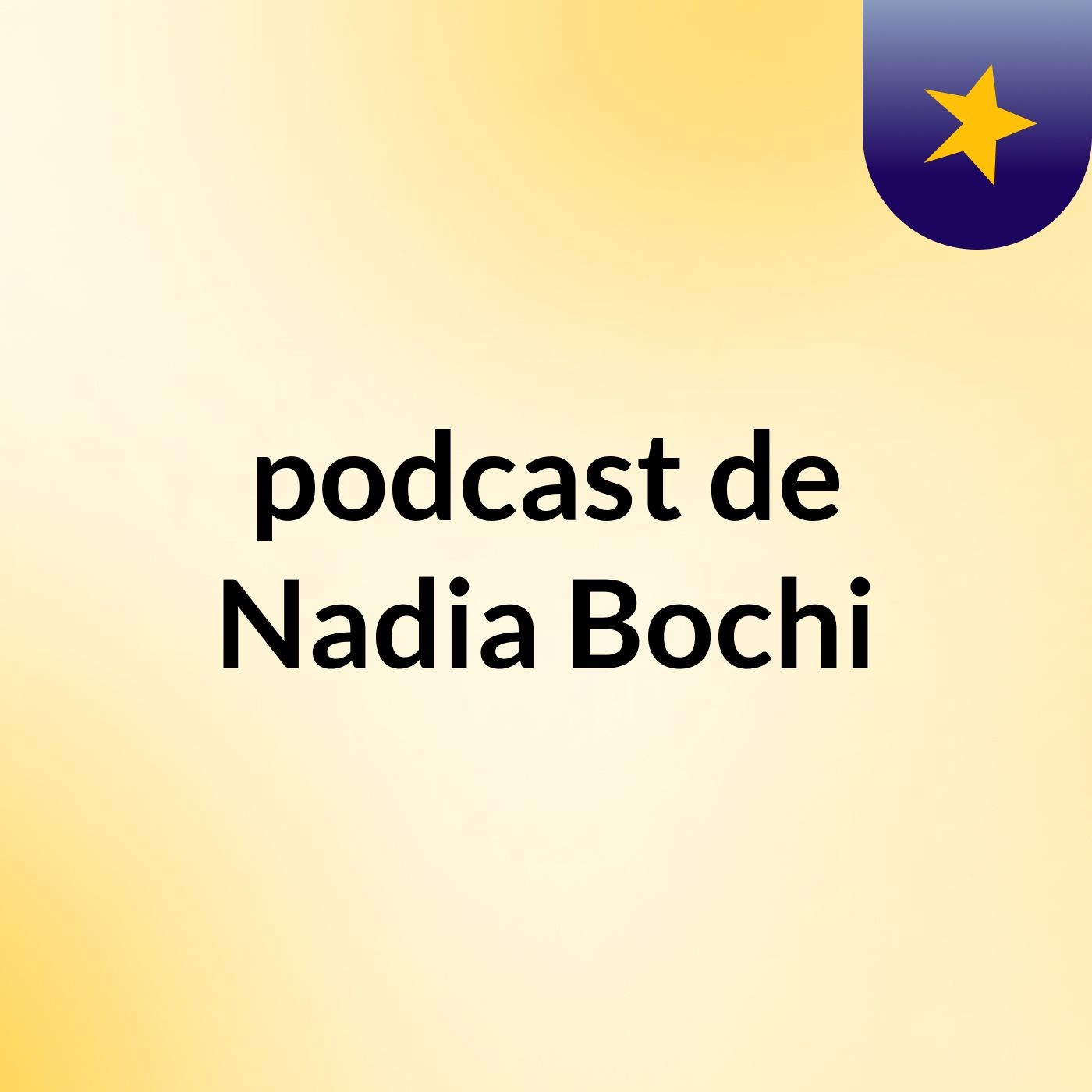 podcast de Nadia Bochi podcast artwork