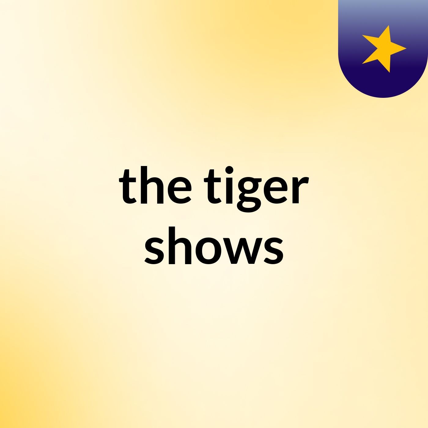the tiger shows